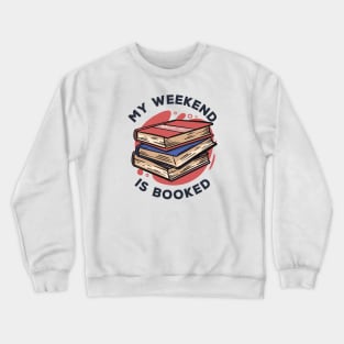 My Weekend Is Booked // Funny Reader Gift Crewneck Sweatshirt